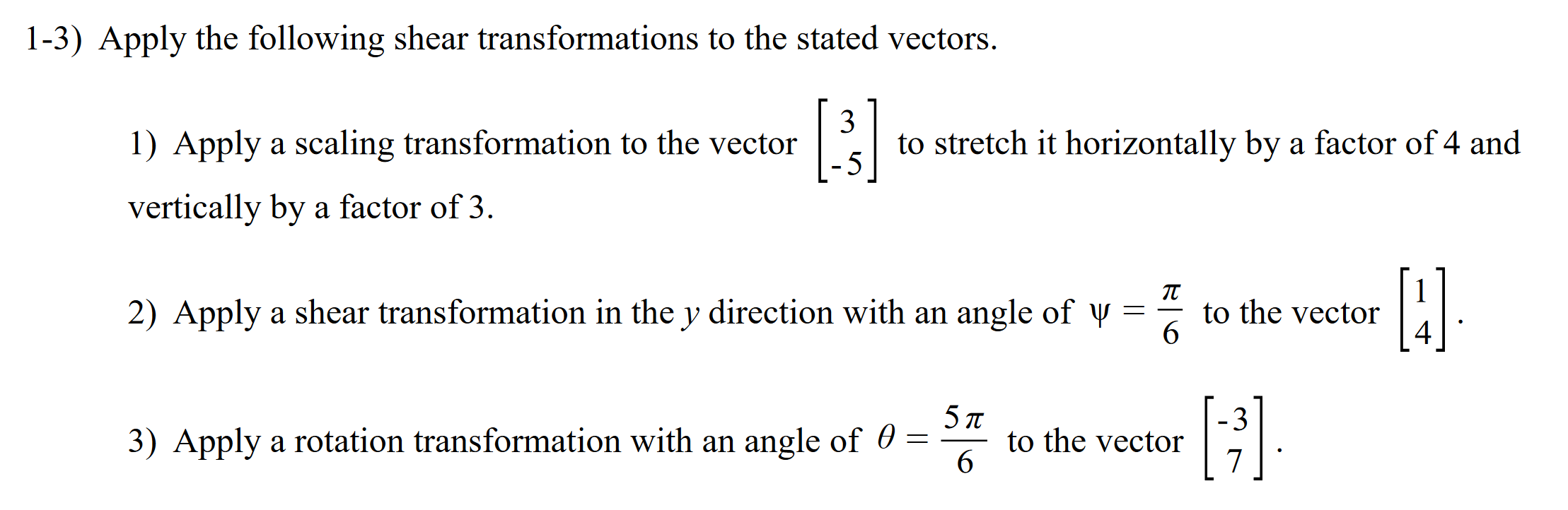 1 3 Apply The Following Shear Transformations To The Stated Vectors 3 13 To Stretch It Horizontally By A Factor Of 4 1