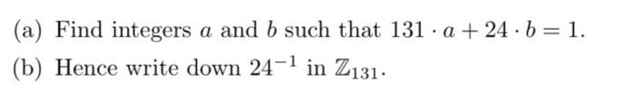 A Find Integers A And B Such That 131 A 24 B 1 B Hence Write Down 24 1 In Z131 1