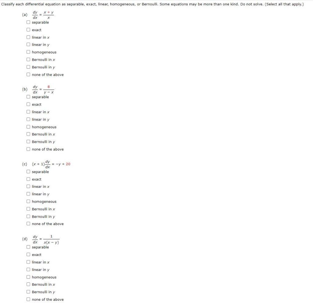 Classify Each Differential Equation As Separable Exact Linear Homogeneous Or Bernoulli Some Equations May Be More T 1