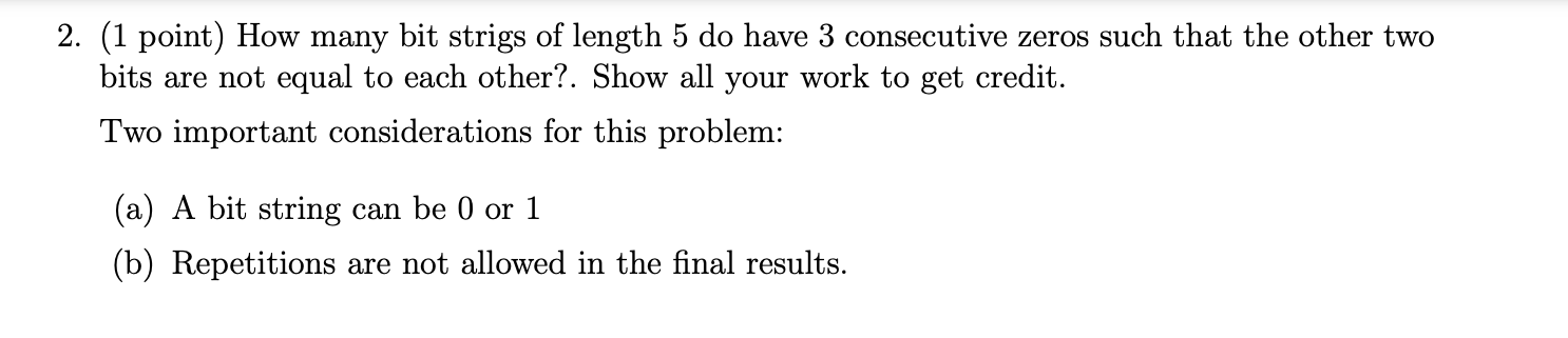 2 1 Point How Many Bit Strigs Of Length 5 Do Have 3 Consecutive Zeros Such That The Other Two Bits Are Not Equal To E 1