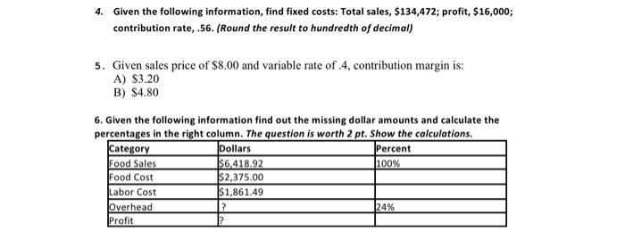 4 Given The Following Information Find Fixed Costs Total Sales 134 472 Profit 16 000 Contribution Rate 56 Ro 1