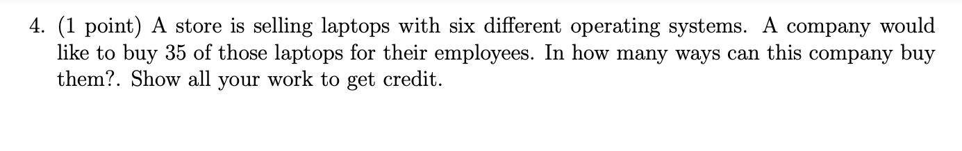4 1 Point A Store Is Selling Laptops With Six Different Operating Systems A Company Would Like To Buy 35 Of Those La 1