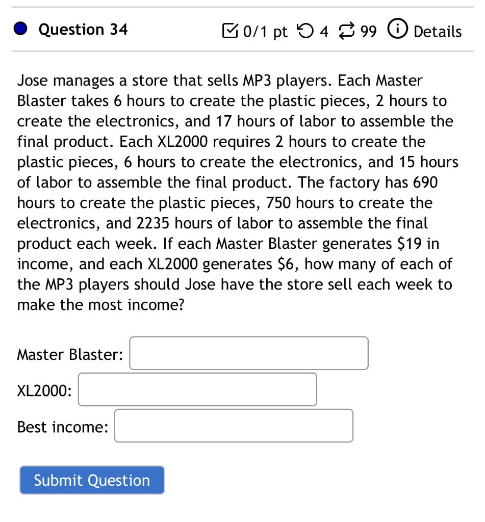 Question 34 B0 1 Pt 5 4 99 Details Jose Manages A Store That Sells Mp3 Players Each Master Blaster Takes 6 Hours To Cre 1