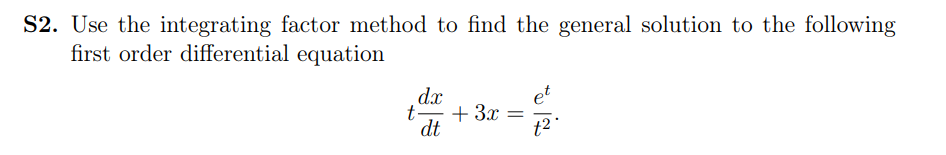 S2 Use The Integrating Factor Method To Find The General Solution To The Following First Order Differential Equation Et 1