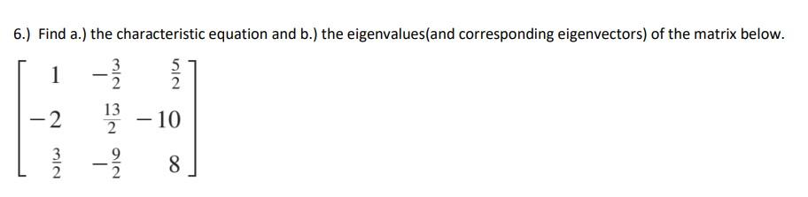 6 Find A The Characteristic Equation And B The Eigenvalues And Corresponding Eigenvectors Of The Matrix Below 3 1