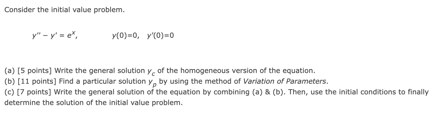 Consider The Initial Value Problem Y Y Ex Y 0 0 Y 0 0 A 5 Points Write The General Solution Yc Of The Hom 1