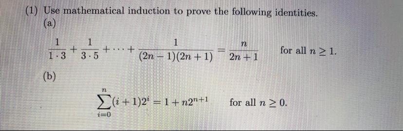 1 Use Mathematical Induction To Prove The Following Identities A N 1 1 3 1 3 5 1 2n 1 2n 1 For All 1