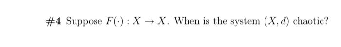 4 Suppose F X X When Is The System X D Chaotic 1