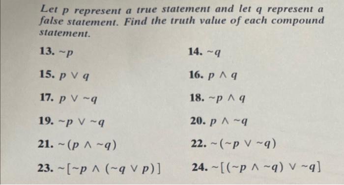Let P Represent A True Statement And Let Q Represent A False Statement Find The Truth Value Of Each Compound Statement 1