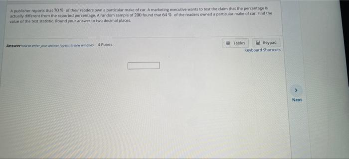 A Publisher Reports That 70 Of Their Readers Own A Particular Make Of Car A Marketing Executive Wants To Test The Clai 1