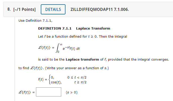 8 1 Points Details Zilldiffeqmodap11 7 1 006 Use Definition 7 1 1 Definition 7 1 1 Laplace Transform Let F Be A F 1