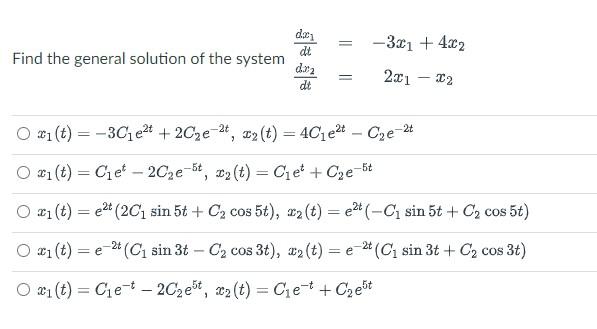 Doc Dt 321 4 C2 Find The General Solution Of The System 0 02 21 22 Dt Oxi T 3c1e2 2c E 2 Iy T 4c1e2 Cze 1