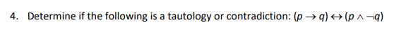 4 Determine If The Following Is A Tautology Or Contradiction P 9 P 9 1