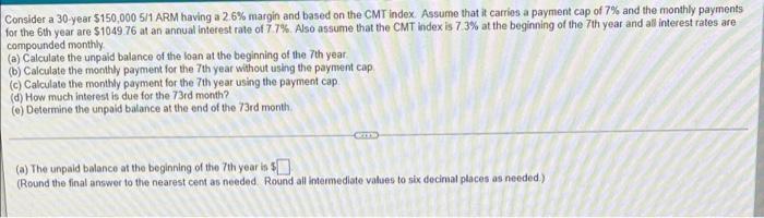 Consider A 30 Year 5150 000 511 Arm Having A 2 6 Margin And Based On The Cmt Index Assume That It Carries A Payment Cap 1