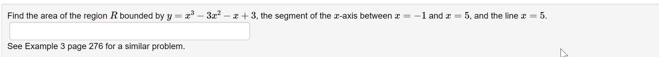 Find The Area Of The Region R Bounded By Y X2 3x2 X 3 The Segment Of The X Axis Between X 1 And X 5 And 1