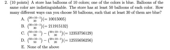 2 10 Points A Store Has Balloons Of 10 Colors One Of The Colors Is Blue Balloons Of The Same Color Are Indistinguis 1