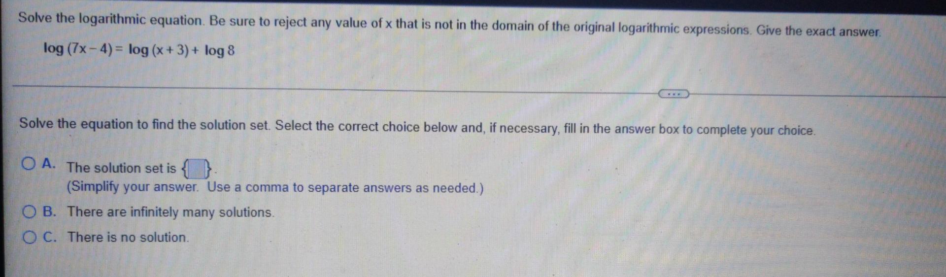 Solve The Logarithmic Equation Be Sure To Reject Any Value Of X That Is Not In The Domain Of The Original Logarithmic E 1