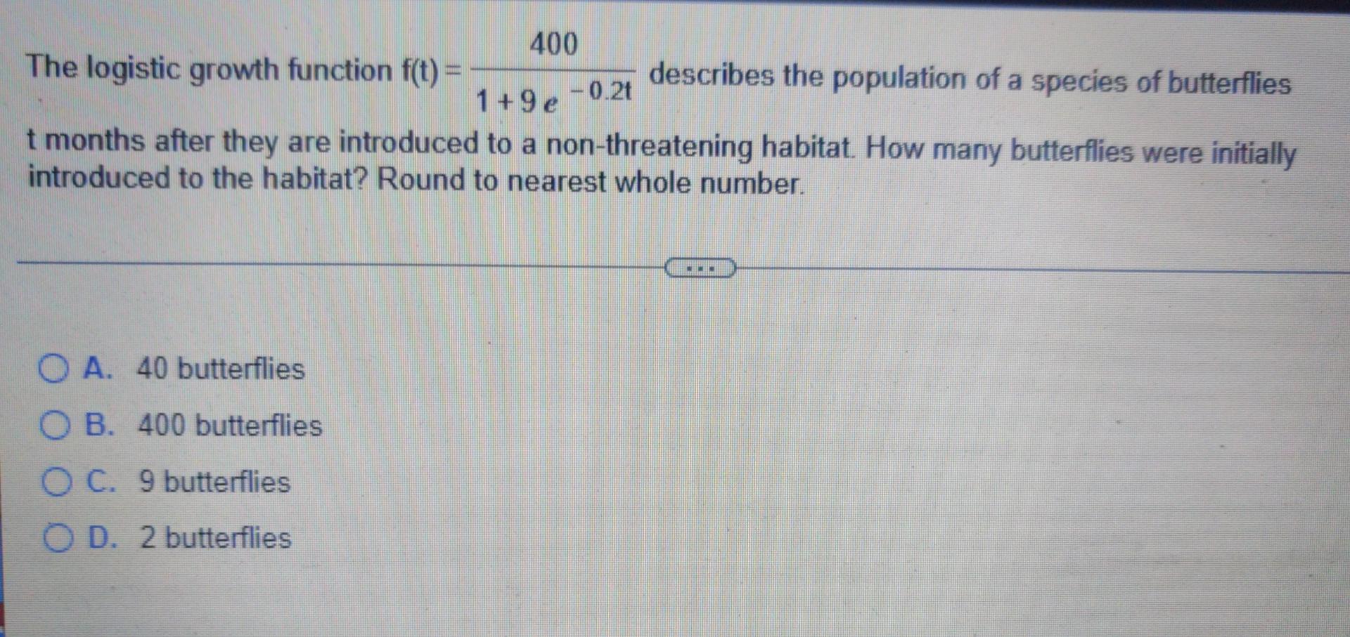 400 The Logistic Growth Function F T Describes The Population Of A Species Of Butterflies 1 9e 0 24 T Months After T 1