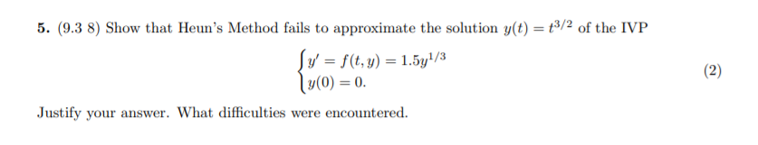 5 9 3 8 Show That Heun S Method Fails To Approximate The Solution Y T 43 2 Of The Ivp Sy F T Y 1 5y1 3 G 0 1
