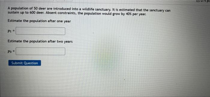 A Population Of 50 Deer Are Introduced Into A Wildlife Sanctuary It Is Estimated That The Sanctuary Can Sustain Up To 6 1