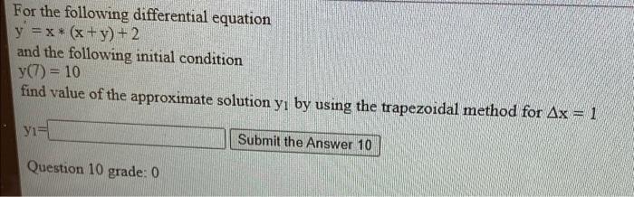 For The Following Differential Equation Y X X Y 2 And The Following Initial Condition Y 10 Find Value Of The App 1
