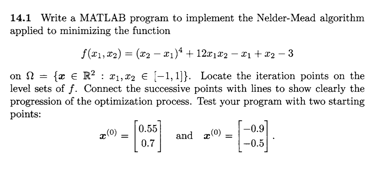 14 1 Write A Matlab Program To Implement The Nelder Mead Algorithm Applied To Minimizing The Function On 12 F X1 X2 1