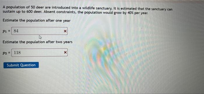 A Population Of 50 Deer Are Introduced Into A Wildlife Sanctuary It Is Estimated That The Sanctuary Can Sustain Up To 6 1