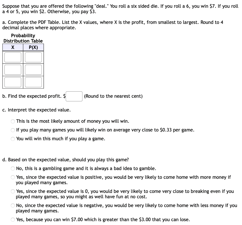 Suppose That You Are Offered The Following Deal You Roll A Six Sided Die If You Roll A 6 You Win 7 If You Roll A 1