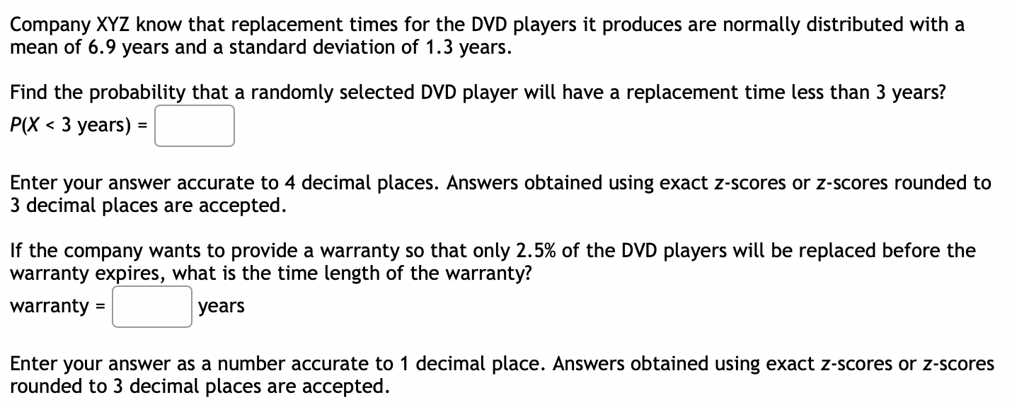 Company Xyz Know That Replacement Times For The Dvd Players It Produces Are Normally Distributed With A Mean Of 6 9 Year 1