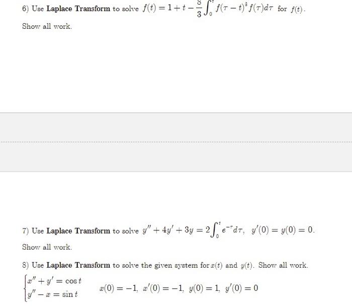 6 Use Laplace Transform To Solve F T 1 S 8 5 F 7 Dt For F T Show All Work 7 Use Laplace Transform To 1