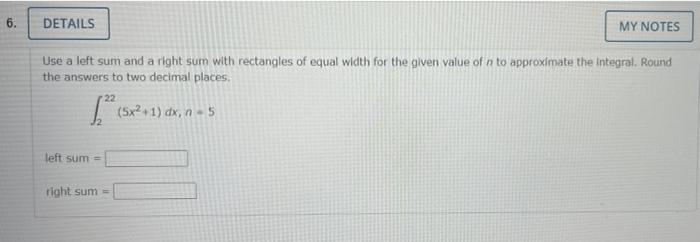 6 Details My Notes Use A Left Sum And A Right Sum With Rectangles Of Equal Width For The Given Value Of N To Approximat 1