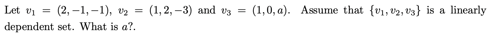 Let Vi 2 1 1 V2 1 2 3 And V3 1 0 A Assume That 01 02 03 Is A Linearly V1v2v3 Dependent Set 1
