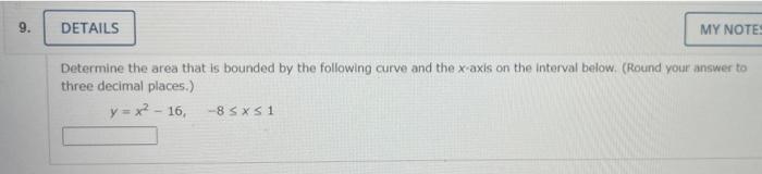 9 Details My Note Determine The Area That Is Bounded By The Following Curve And The X Axis On The Interval Below Roun 1