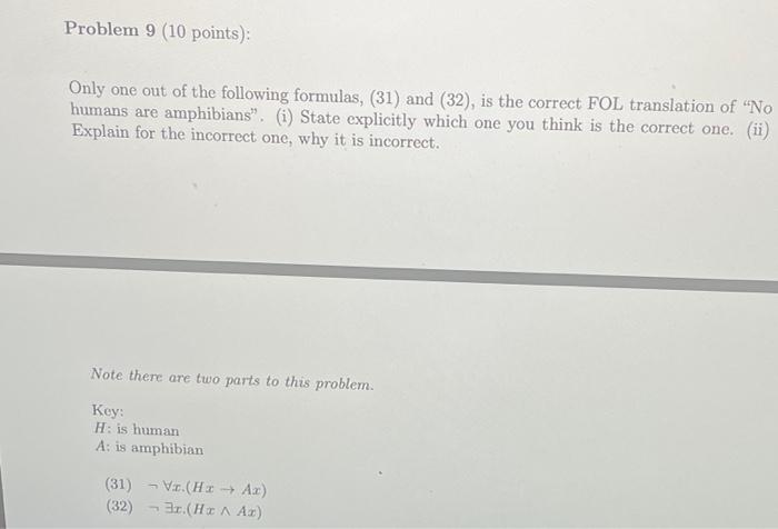 Problem 9 10 Points Only One Out Of The Following Formulas 31 And 32 Is The Correct Fol Translation Of No Huma 1