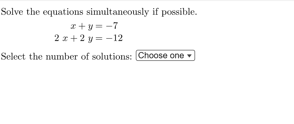 Solve The Equations Simultaneously If Possible X Y 7 2 X 2 Y 12 Select The Number Of Solutions Choose One 1