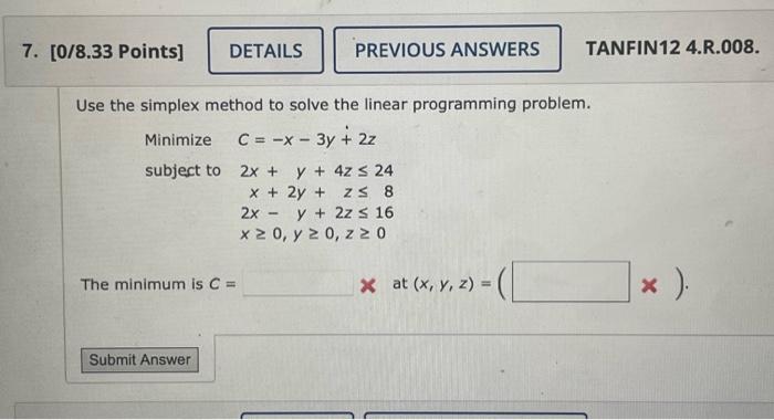 7 0 8 33 Points Details Previous Answers Tanfin12 4 R 008 Use The Simplex Method To Solve The Linear Programming Pro 1