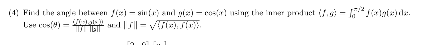 4 Find The Angle Between F X Sin X And G X Cos X Using The Inner Product F G S5 2 F X G X Dx Use C 1