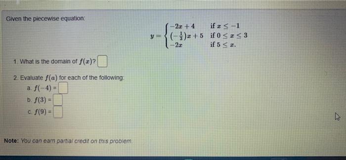Given The Piecewise Equation 2x 4 If 1 Y 3 5 If 0 R 3 2 If 5 1 What Is The Domain Of F X 2 Evaluat 1