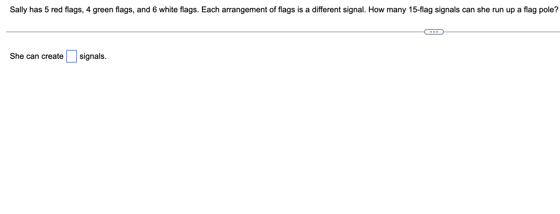 Sally Has 5 Red Flags 4 Green Flags And 6 White Flags Each Arrangement Of Flags Is A Different Signal How Many 15 Fl 1