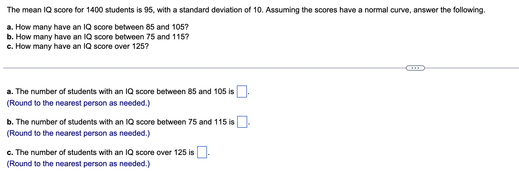 The Mean Iq Score For 1400 Students Is 95 With A Standard Deviation Of 10 Assuming The Scores Have A Normal Curve Ans 1