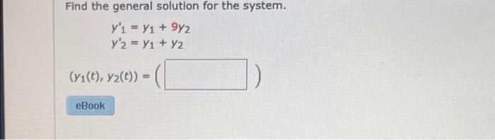 Find The General Solution For The System Y I Y1 9y2 Y2 Y1 Y2 71 T Yz T Ebook 1