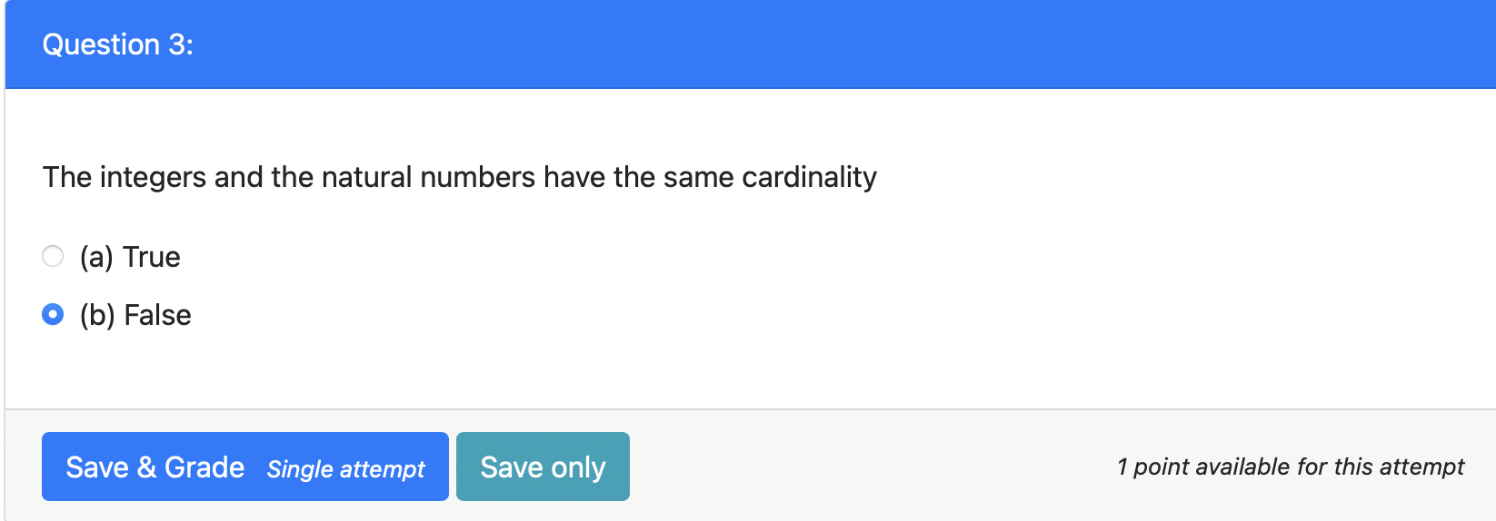 Question 3 The Integers And The Natural Numbers Have The Same Cardinality A True B False Save Grade Single Attemp 1
