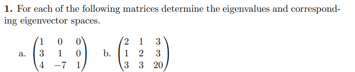 Linear Algebra 1 For Each Of The Following Matrices Determine The Eigenvalues And Correspond Ing Eigenvector Spaces 2