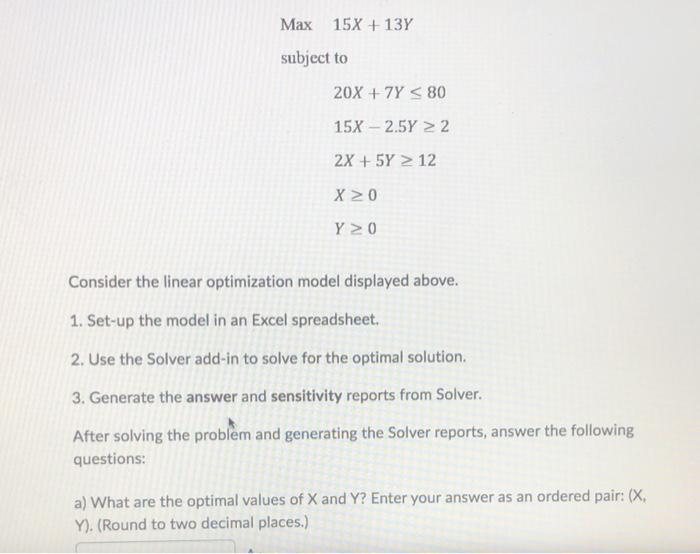 Max 15 13y Subject To 20x 7y 80 15x 2 5y 2 2x 5y 12 X 20 Y 20 Consider The Linear Optimization Model Displayed 1
