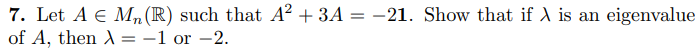 Linear Algebra 7 Let A Mn R Such That A 3a 21 Show That If Is An Eigenvalue Of A Then 1 Or 2 2