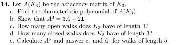 Graph Theory 14 Let A K3 Be The Adjacency Matrix Of K3 A Find The Characteristic Polynomial Of A K3 B Show That 2