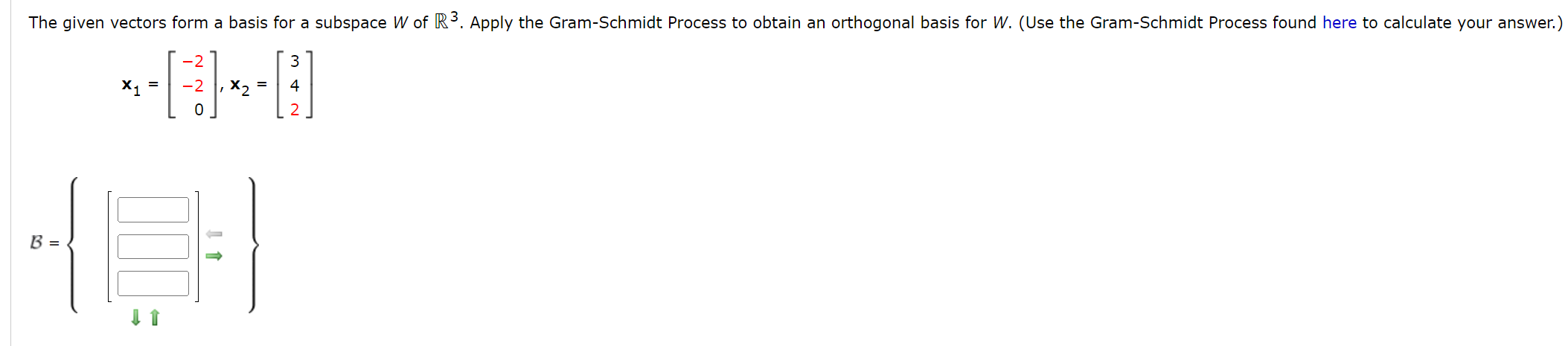 The Given Vectors Form A Basis For A Subspace W Of R3 Apply The Gram Schmidt Process To Obtain An Orthogonal Basis For 1