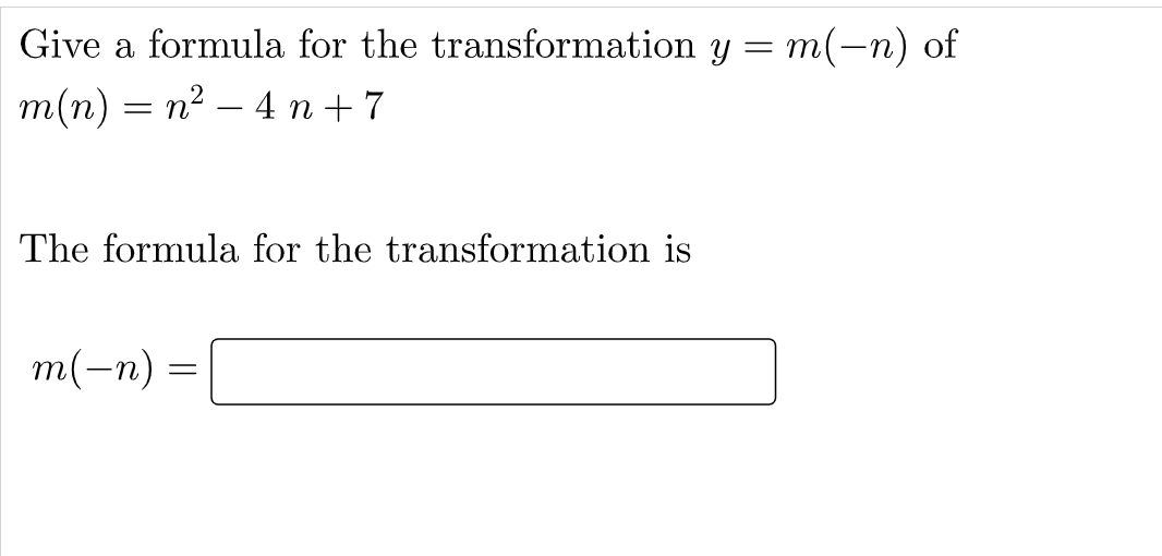 Give A Formula For The Transformation Y M N Of M N N2 4 N 7 N The Formula For The Transformation Is M N 1