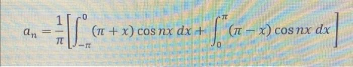Tt An Nt X Cos Nx Dx Tt X Cos Nx Dx Tt T Do An Cosne N 1 A Function F Is Even If F X F X F 1
