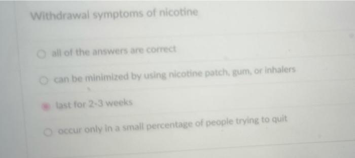 Withdrawal Symptoms Of Nicotine All Of The Answers Are Correct Can Be Minimized By Using Nicotine Patch Gum Or Inhaler 1